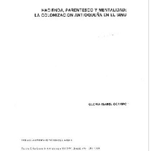Hacienda, parentesco y mentalidad - La colonización antioqueña en el Sinú - Ocampo | Gloria Isabel (1986-1988)